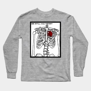 Be still my heart Long Sleeve T-Shirt